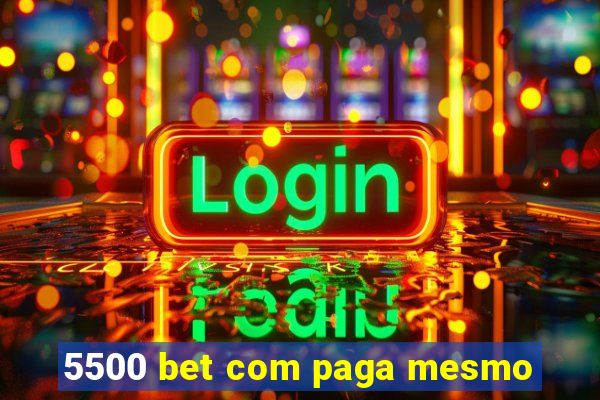 5500 bet com paga mesmo